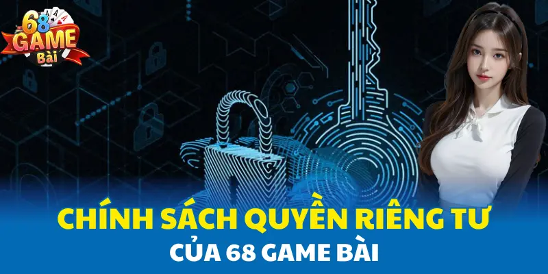 Chính sách quyền riêng tư của 68 Game Bài