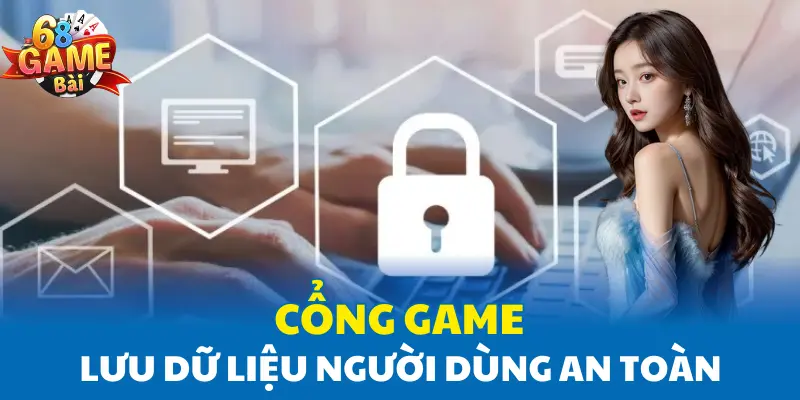 Cổng game lưu dữ liệu người dùng an toàn