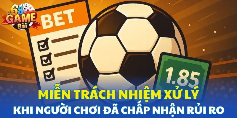 Miễn trách nhiệm xử lý khi người chơi đã chấp nhận rủi ro