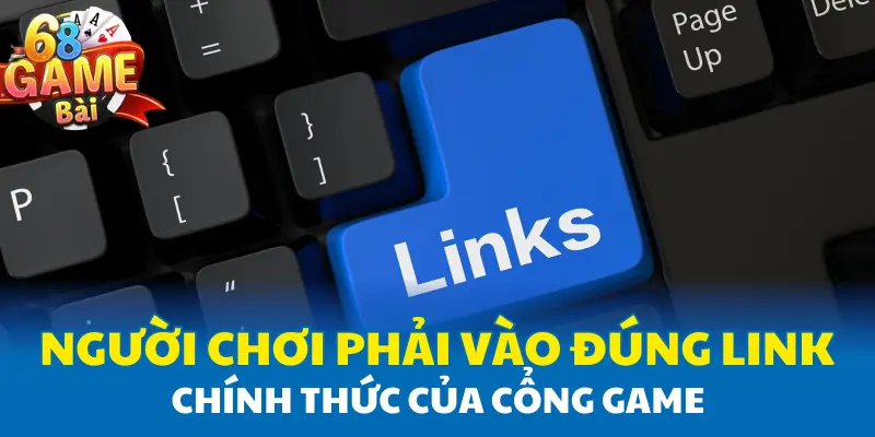 Người chơi phải vào đúng link chính thức của cổng game