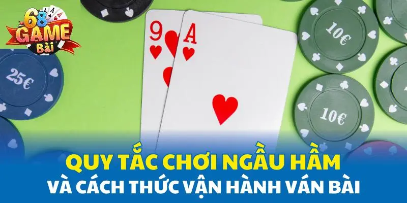 Quy tắc chơi Ngầu Hầm và cách thức vận hành ván bài