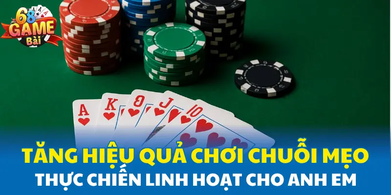 Tăng hiệu quả chơi chuỗi mẹo thực chiến linh hoạt cho anh em