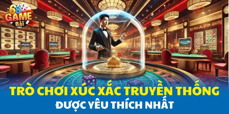 Trò chơi xúc xắc truyền thống được yêu thích nhất